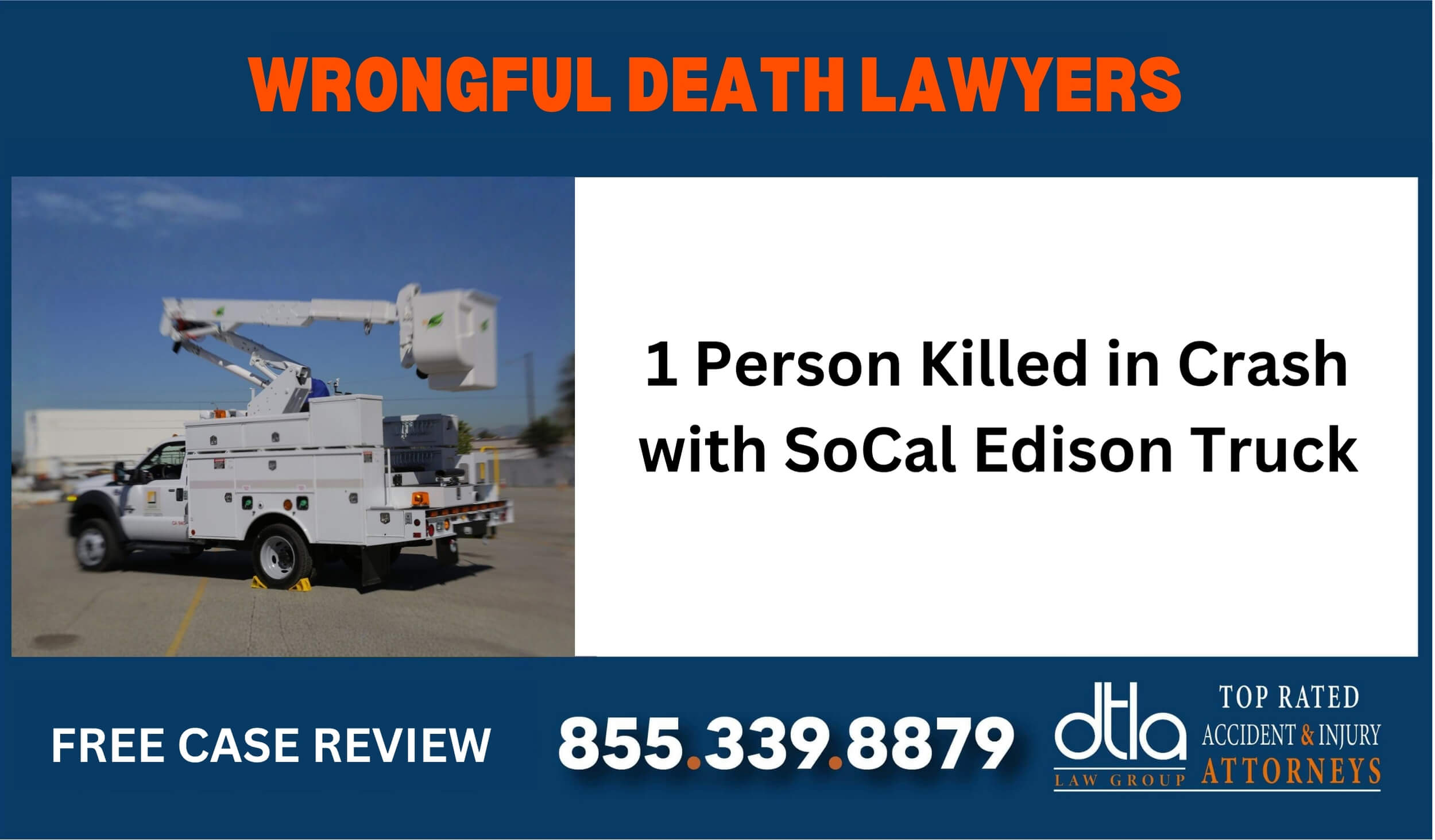 1 Person Killed in Crash with SoCal Edison Truck Wrongful Death Lawyers sue compensation lawsuit attorney