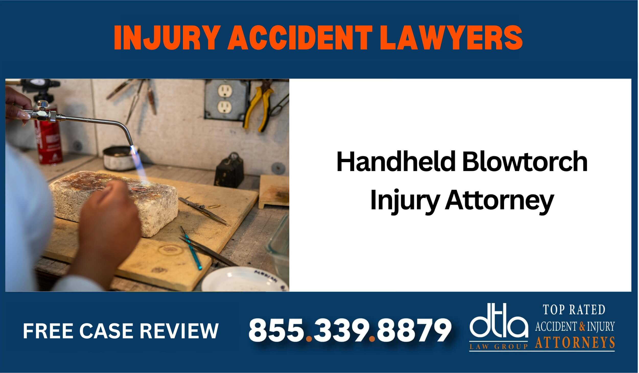 Handheld Blowtorch Injury Attorney sue compensation lawyer incident