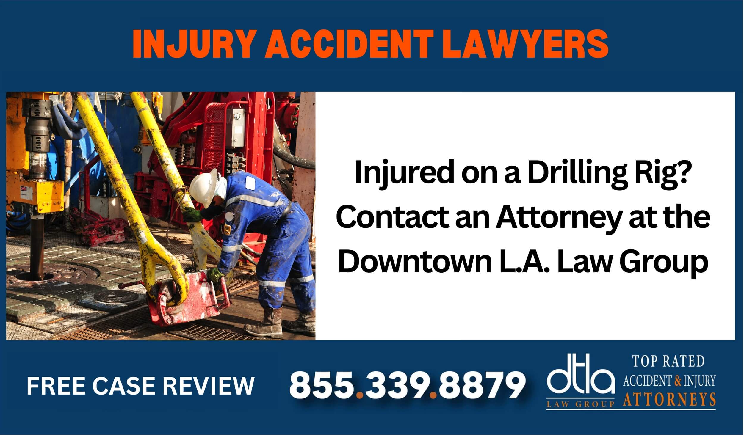Injured on a Drilling Rig Contact an Attorney at the Downtown LA Law Group sue liable incident lawyer