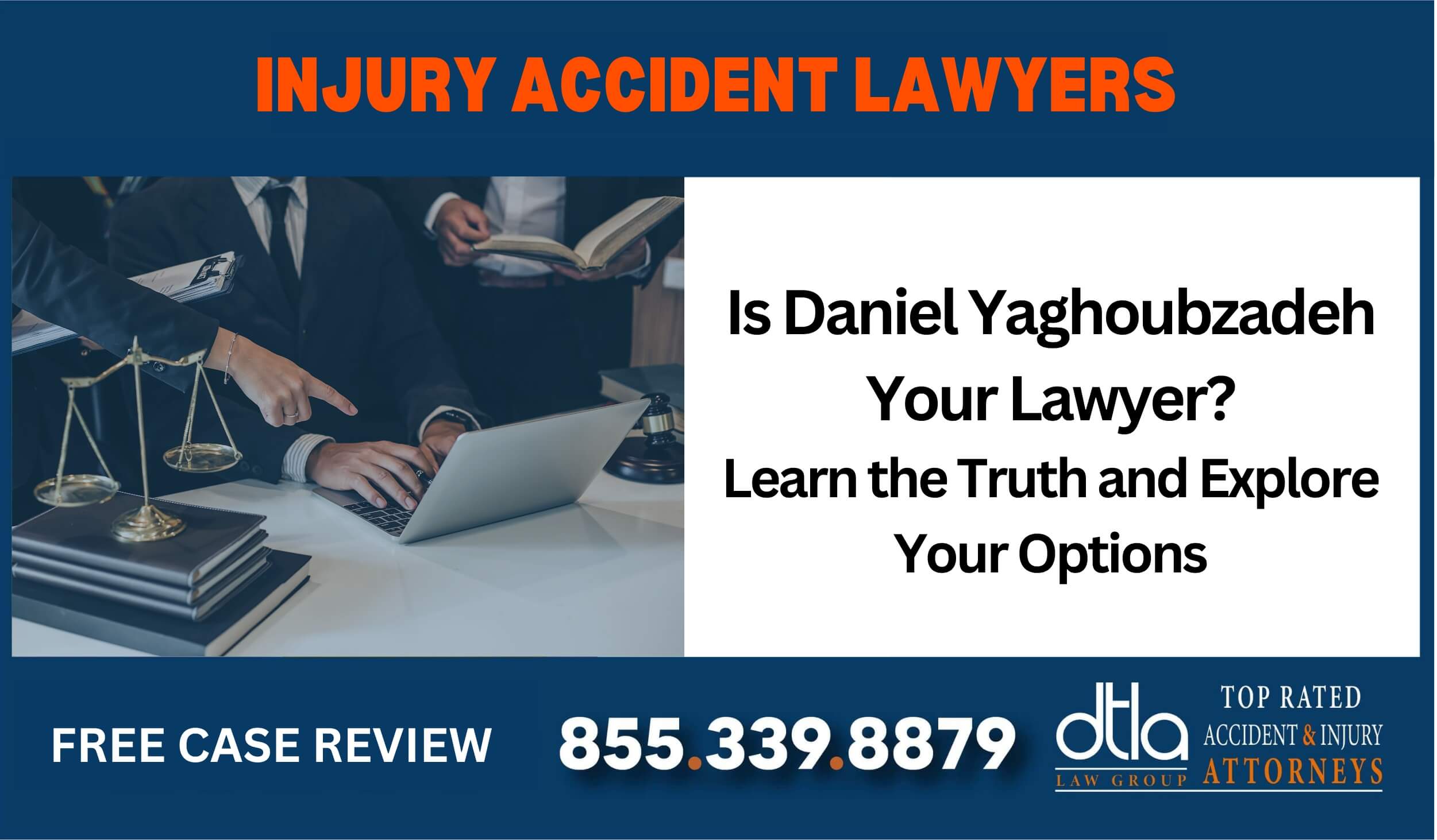 Is Daniel Yaghoubzadeh Your Lawyer Learn the Truth and Explore Your Options