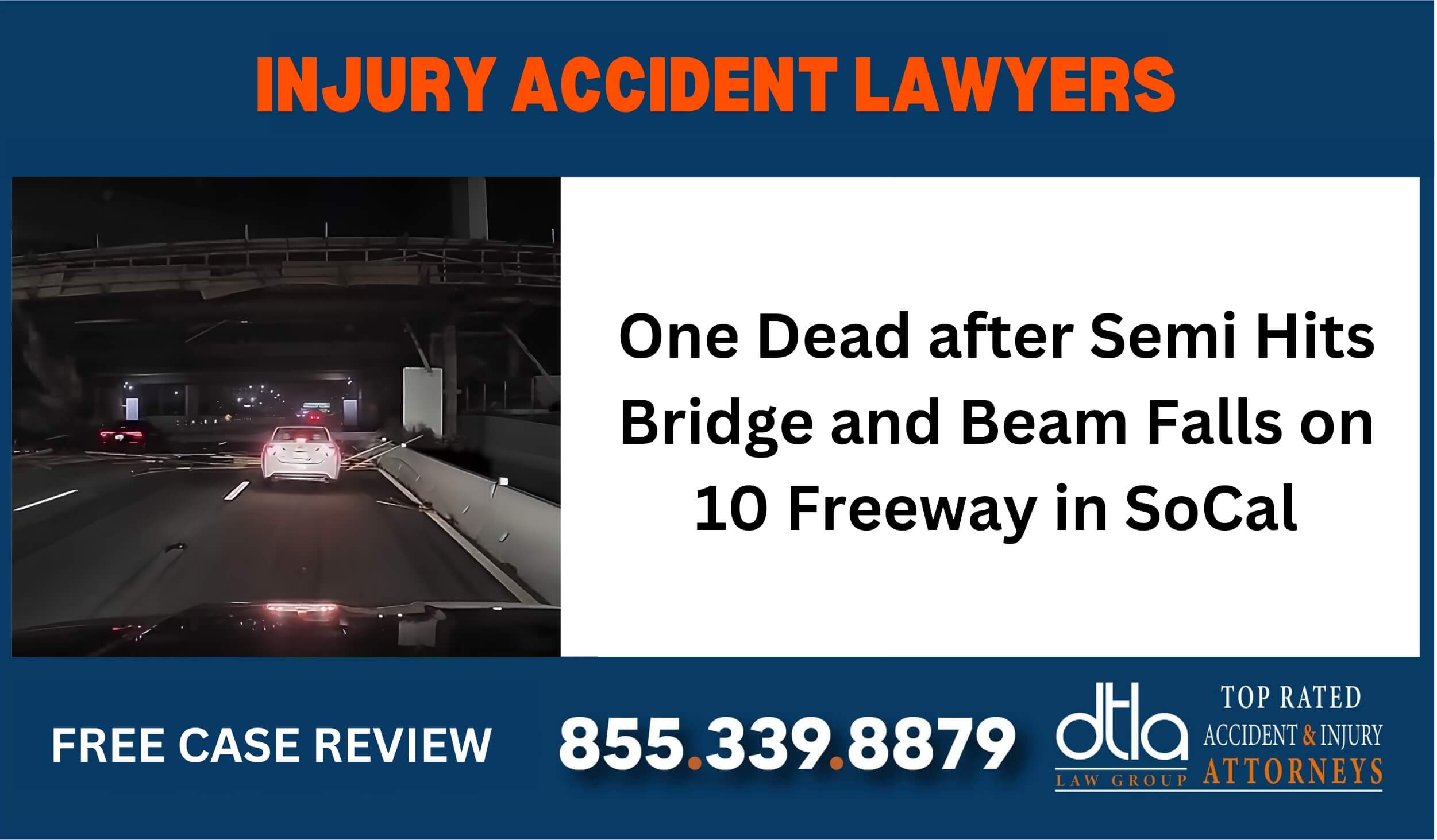 One Dead after Semi Hits Bridge and Beam Falls on 10 Freeway in SoCal lawyer attorney sue incident accident compensation liable liability